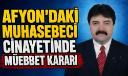 Afyon'daki Muhasebeci Cinayetinde Müebbet Kararı