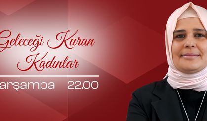 GELECEĞİ KURAN KADINLAR