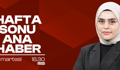 Hafta Sonu Ana Haber