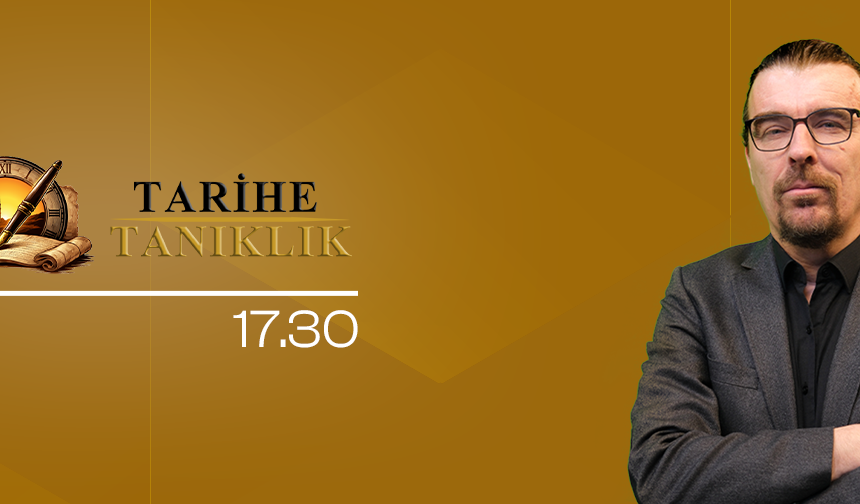 TARİHE TANIKLIK