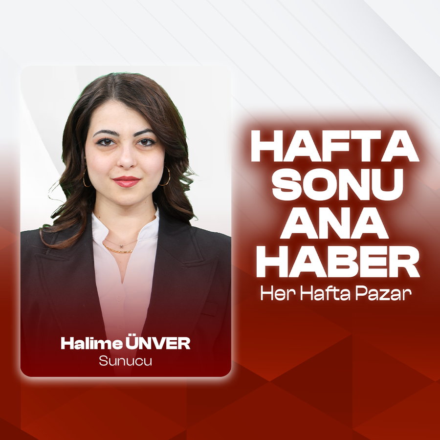 HAFTA SONU ANA HABER-HALİME ÜNVER