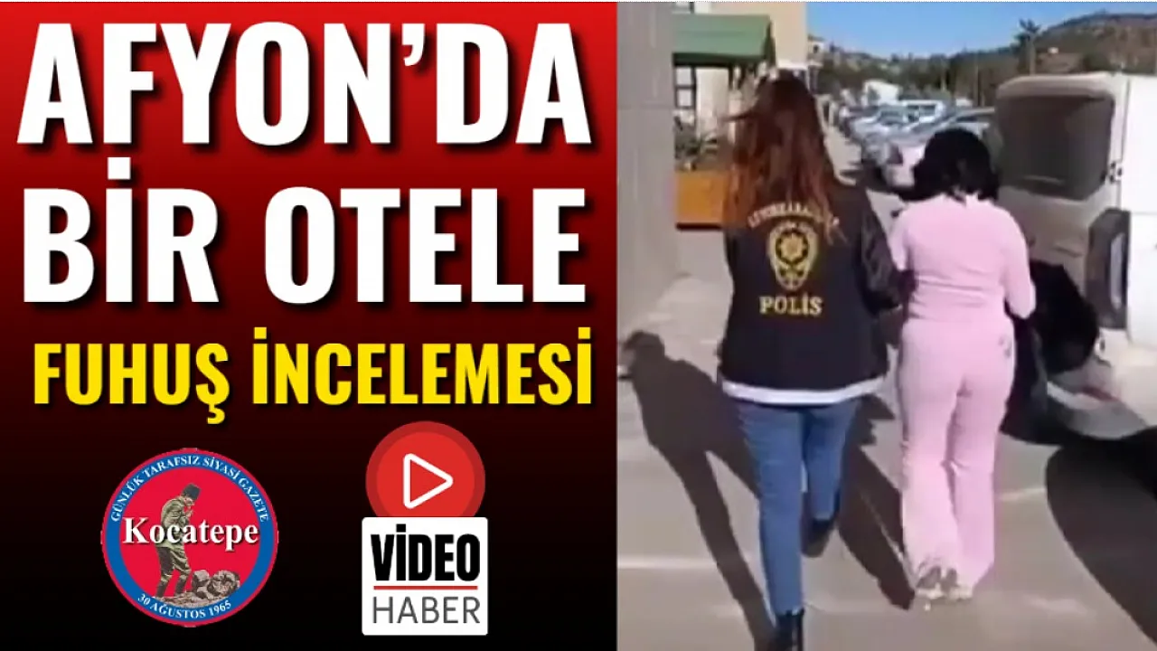 Afyon'da Bir Otele Fuhuş İncelemesi