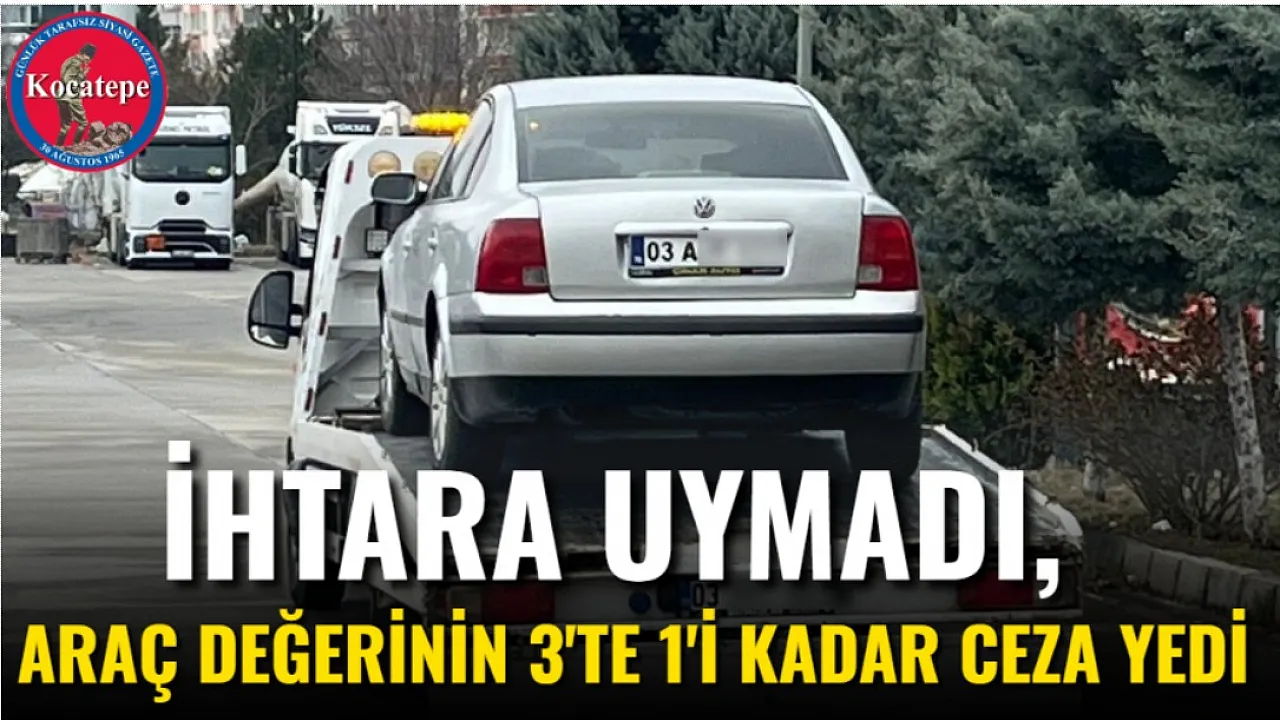 İhtara Uymadı, Araç Değerinin 3'te 1'i Kadar Ceza Yedi