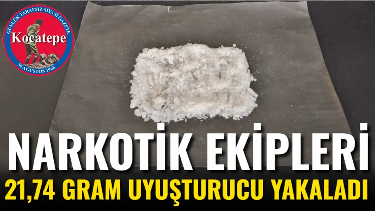 Narkotik Ekipleri 21,74 Gram Uyuşturucu Yakaladı