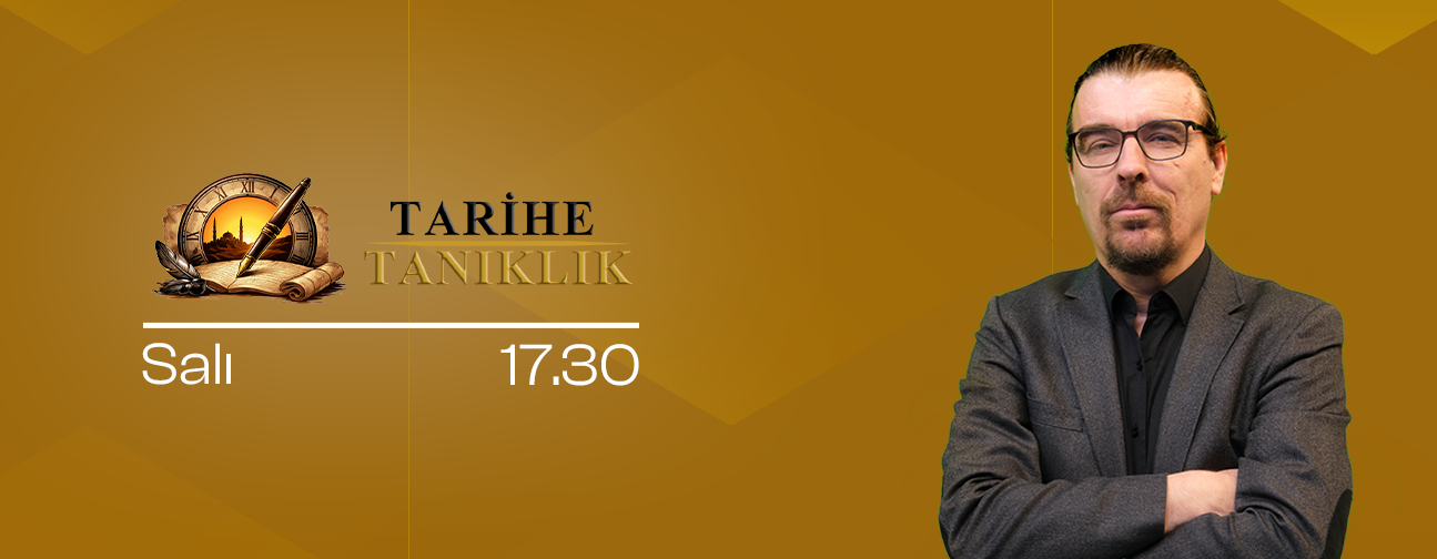 TARİHE TANIKLIK
